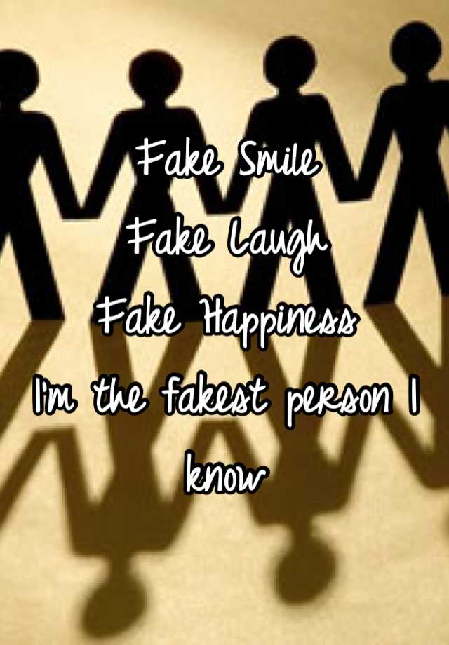 fake-smile-fake-laugh-fake-happiness-i-m-the-fakest-person-i-know