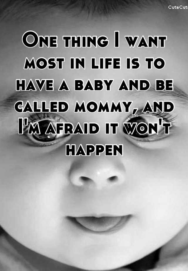 one-thing-i-want-most-in-life-is-to-have-a-baby-and-be-called-mommy