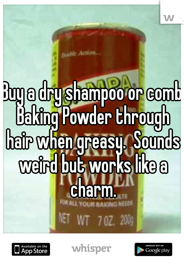 Buy a dry shampoo or comb Baking Powder through hair when greasy.  Sounds weird but works like a charm.