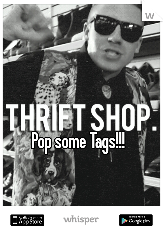 Pop some Tags!!!