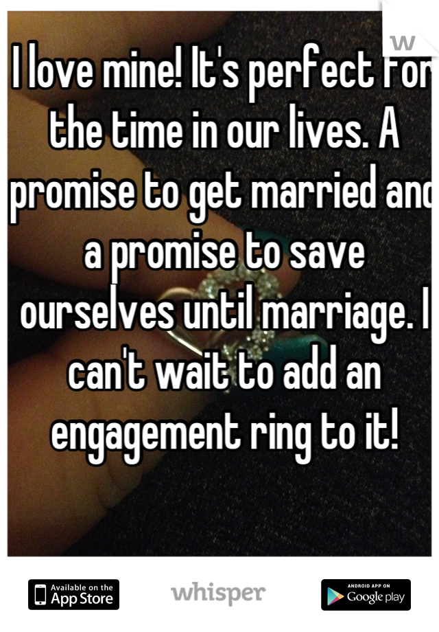 I love mine! It's perfect for the time in our lives. A promise to get married and a promise to save ourselves until marriage. I can't wait to add an engagement ring to it!