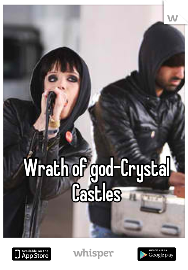 Wrath of god-Crystal Castles
