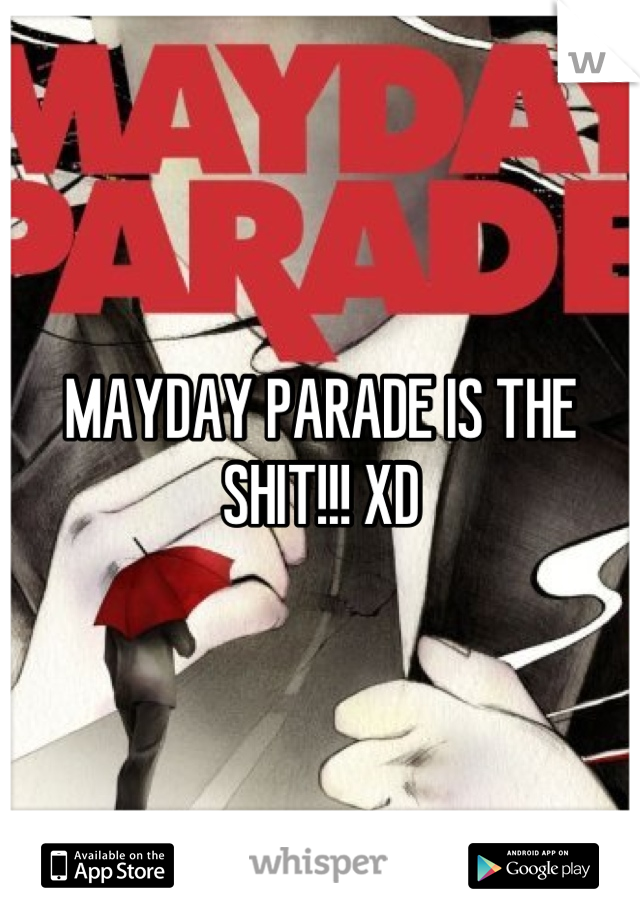 MAYDAY PARADE IS THE SHIT!!! XD