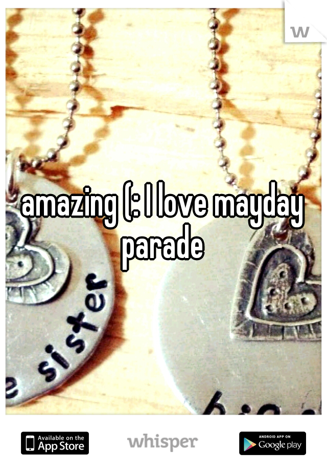 amazing (: I love mayday parade 