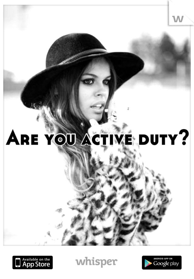 Are you active duty?