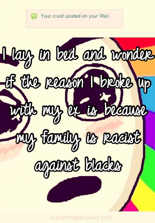 i-lay-in-bed-and-wonder-if-the-reason-i-broke-up-with-my-ex-is-because