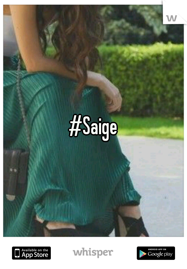 #Saige