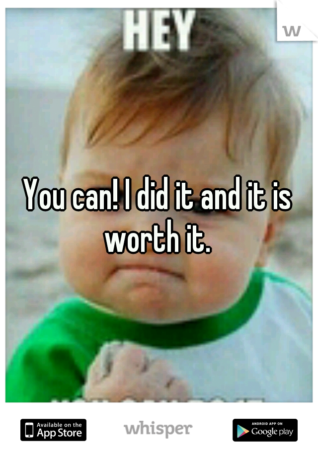 You can! I did it and it is worth it. 