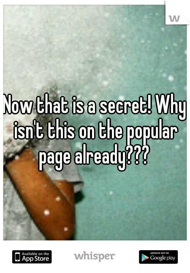 Now that is a secret! Why isn't this on the popular page already??? 
