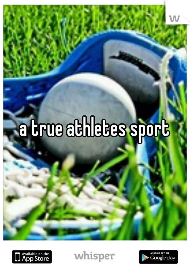 a true athletes sport