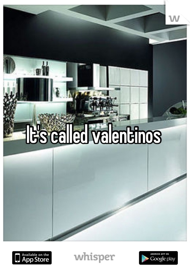 It's called valentinos 