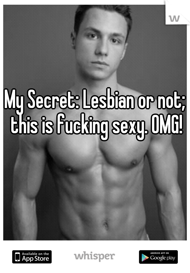 My Secret: Lesbian or not; this is fucking sexy. OMG!