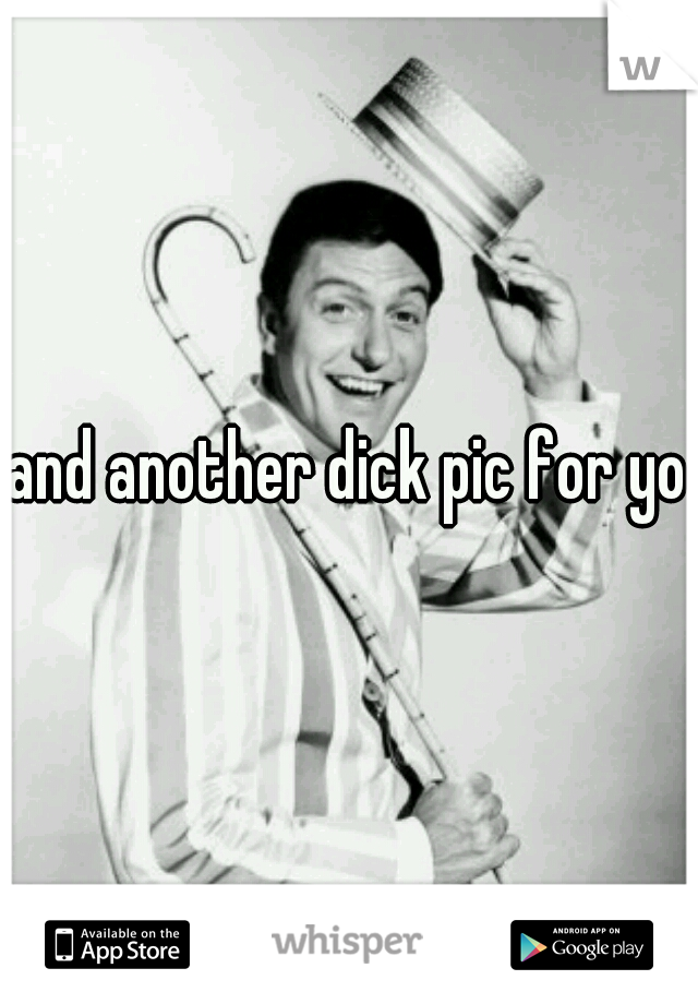 and another dick pic for you