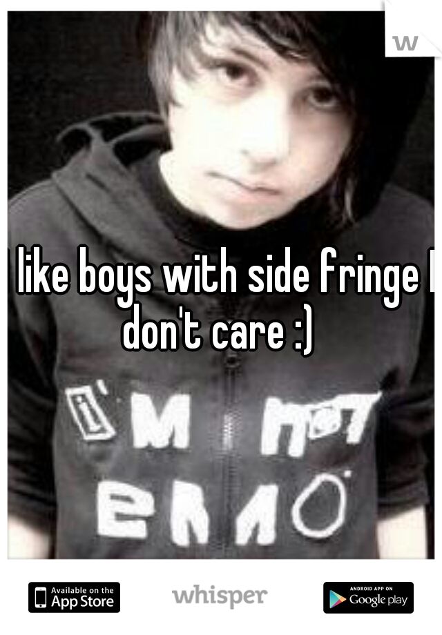 I like boys with side fringe I don't care :) 
