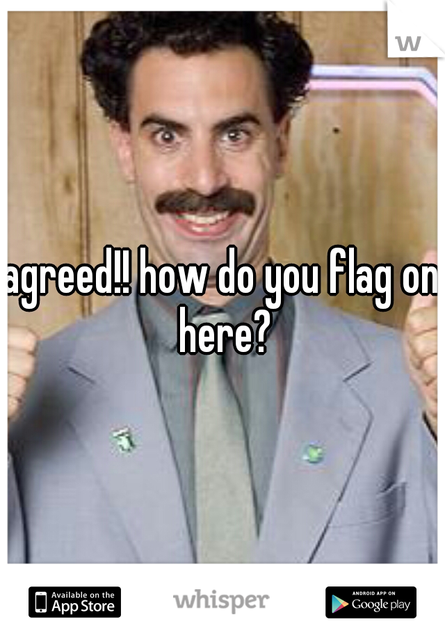 agreed!! how do you flag on here?
