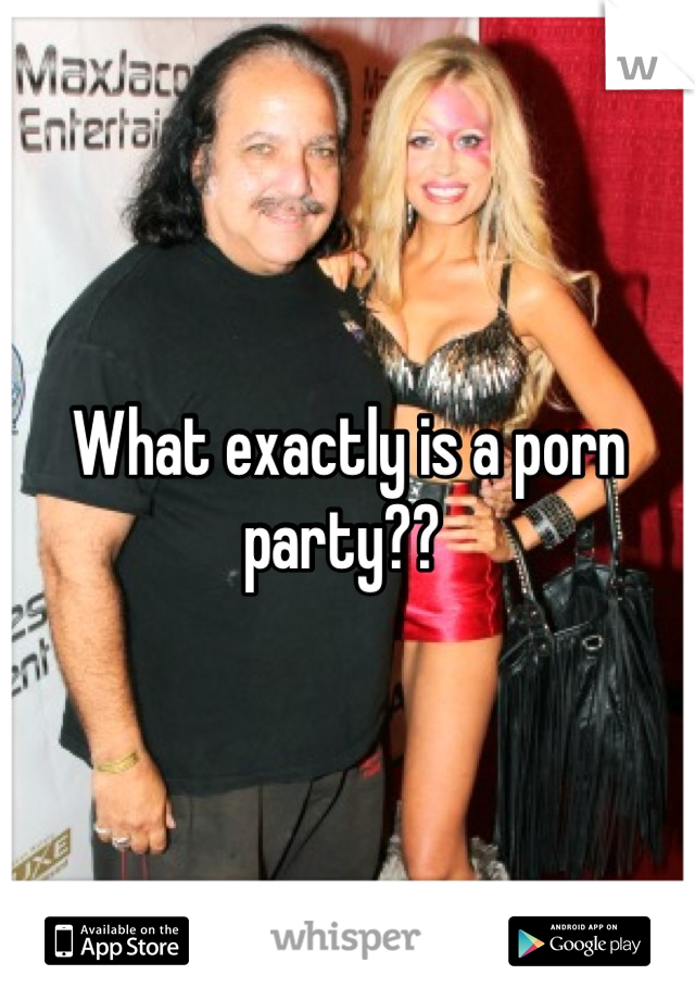 What exactly is a porn party?? 