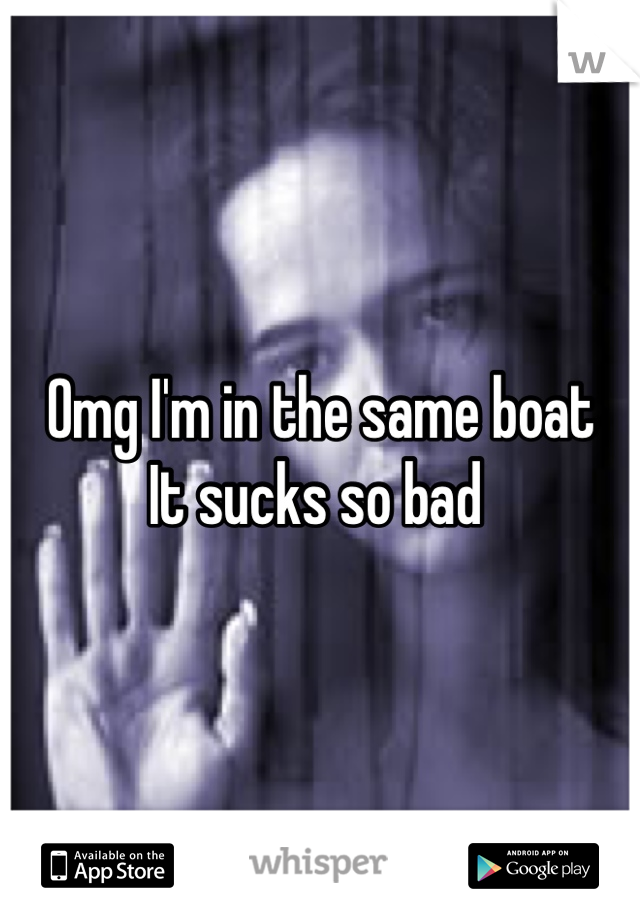 Omg I'm in the same boat
It sucks so bad 
