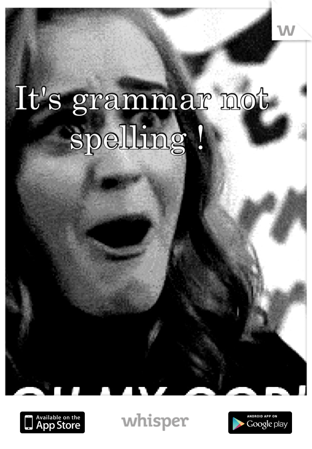It's grammar not spelling ! 