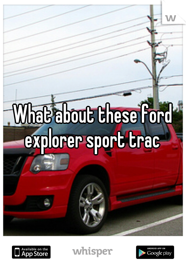 What about these ford explorer sport trac 