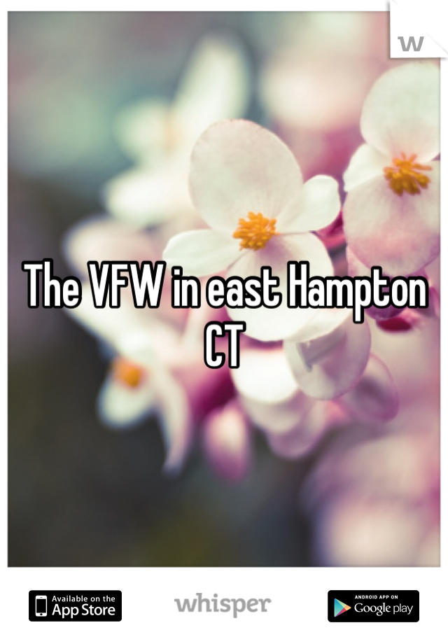 The VFW in east Hampton CT