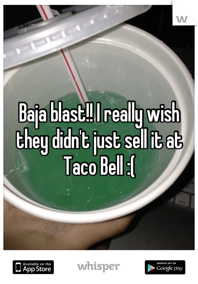 Baja blast!! I really wish they didn't just sell it at Taco Bell :(