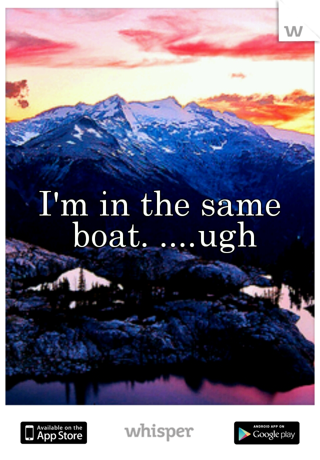 I'm in the same boat. ....ugh