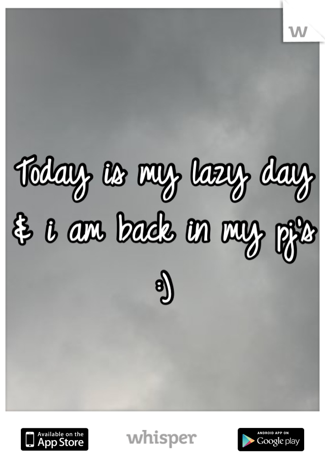 Today is my lazy day & i am back in my pj's
:)