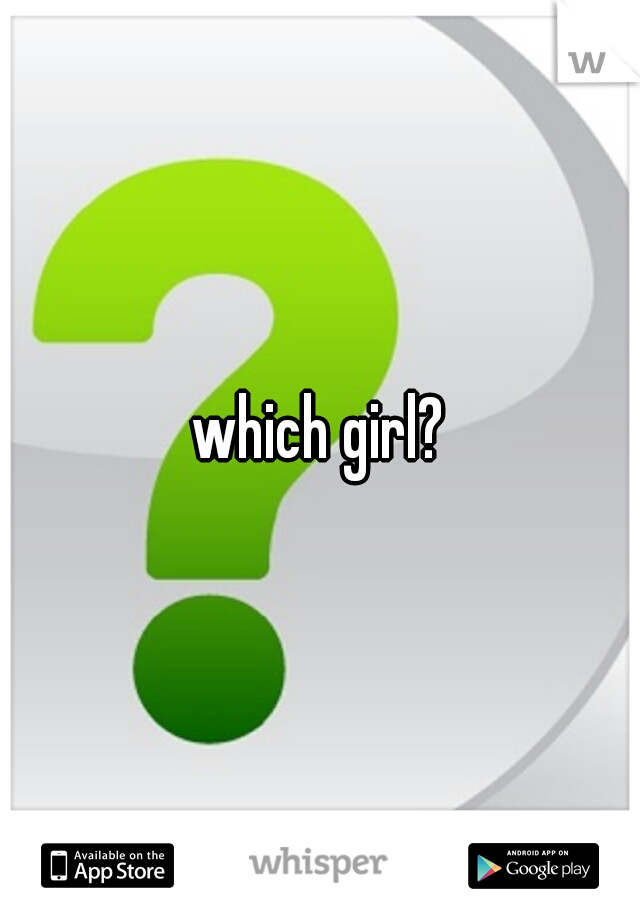 which girl?