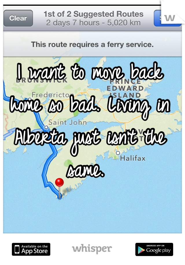 I want to move back home so bad. Living in Alberta just isn't the same. 