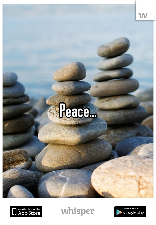 Peace...