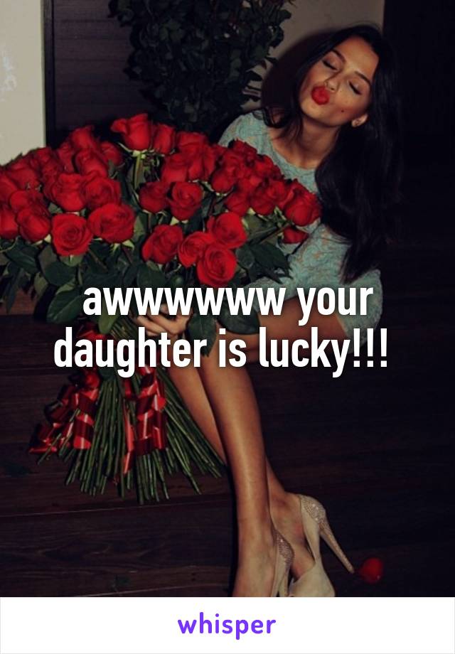 awwwwww your daughter is lucky!!! 