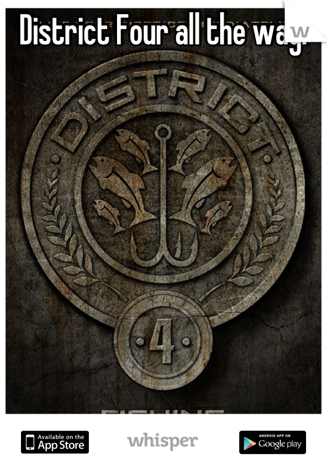 District Four all the way. 