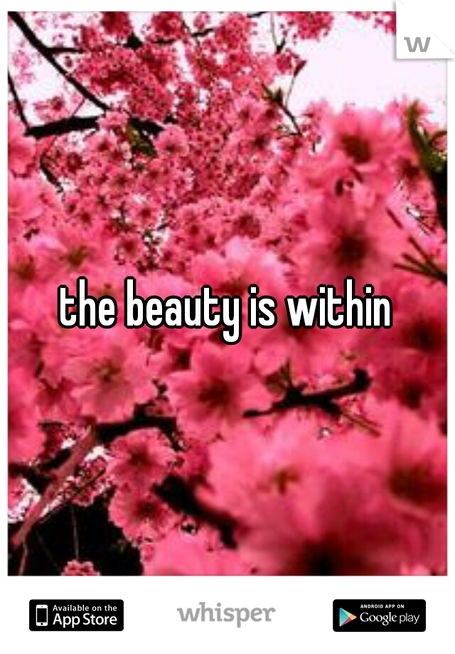 the beauty is within