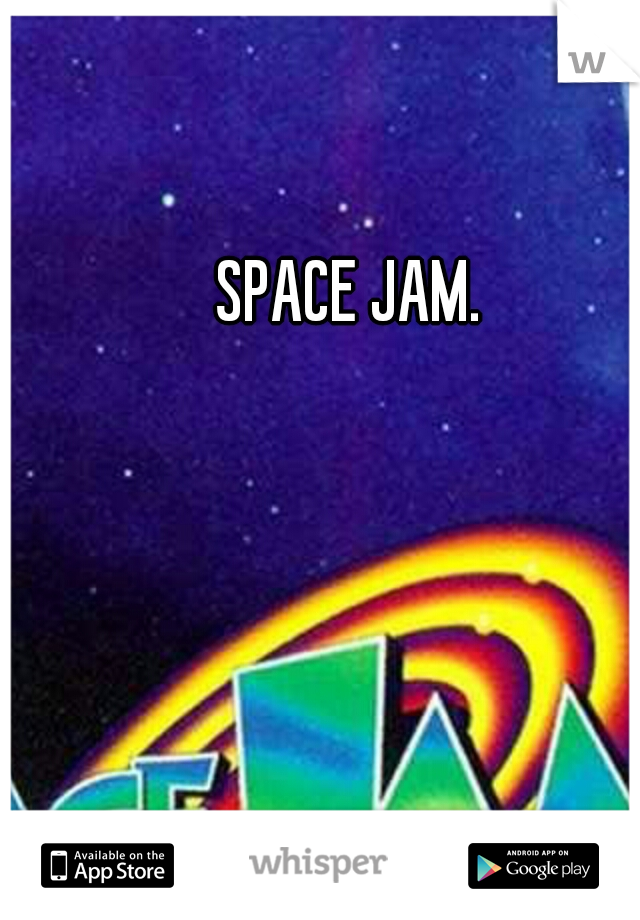 SPACE JAM.