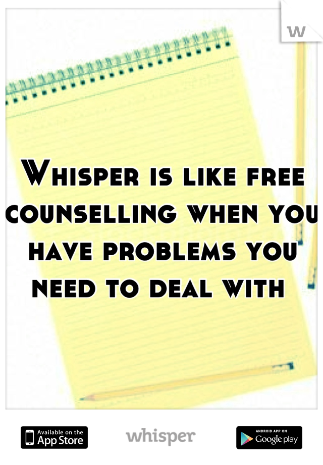 Whisper is like free counselling when you have problems you need to deal with 
