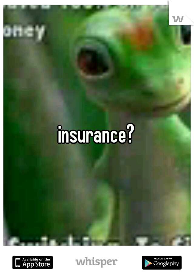 insurance?