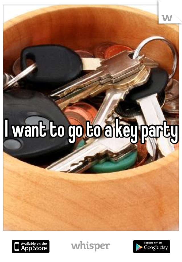 I want to go to a key party