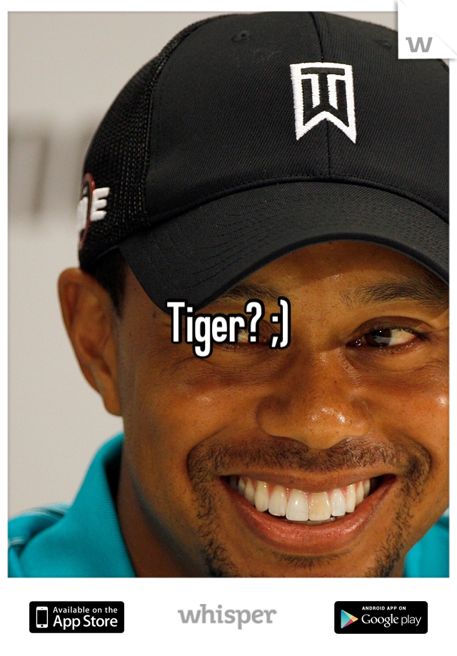 Tiger? ;)