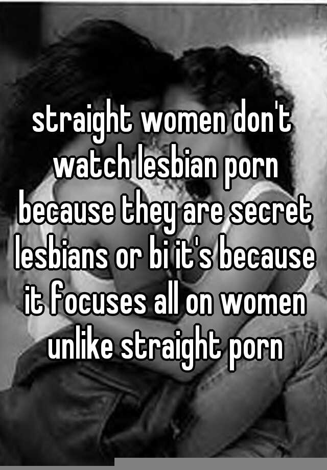 Straight Women Don T Watch Lesbian Porn Because They Are Secret Lesbians Or Bi It S Because It