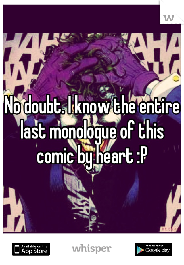 No doubt. I know the entire last monologue of this comic by heart :P