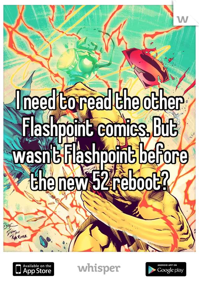 I need to read the other Flashpoint comics. But wasn't Flashpoint before the new 52 reboot?