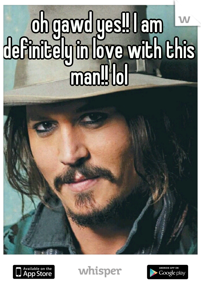 oh gawd yes!! I am definitely in love with this man!! lol