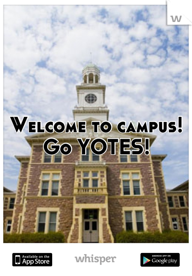 Welcome to campus! Go YOTES!