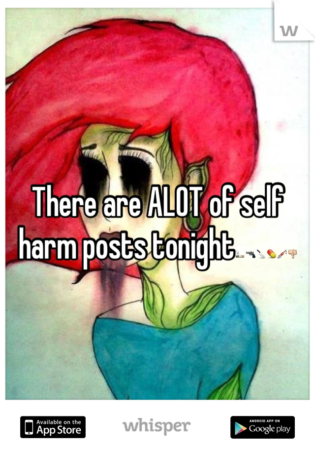 There are ALOT of self harm posts tonight🚬🔫🔪💊💉👎