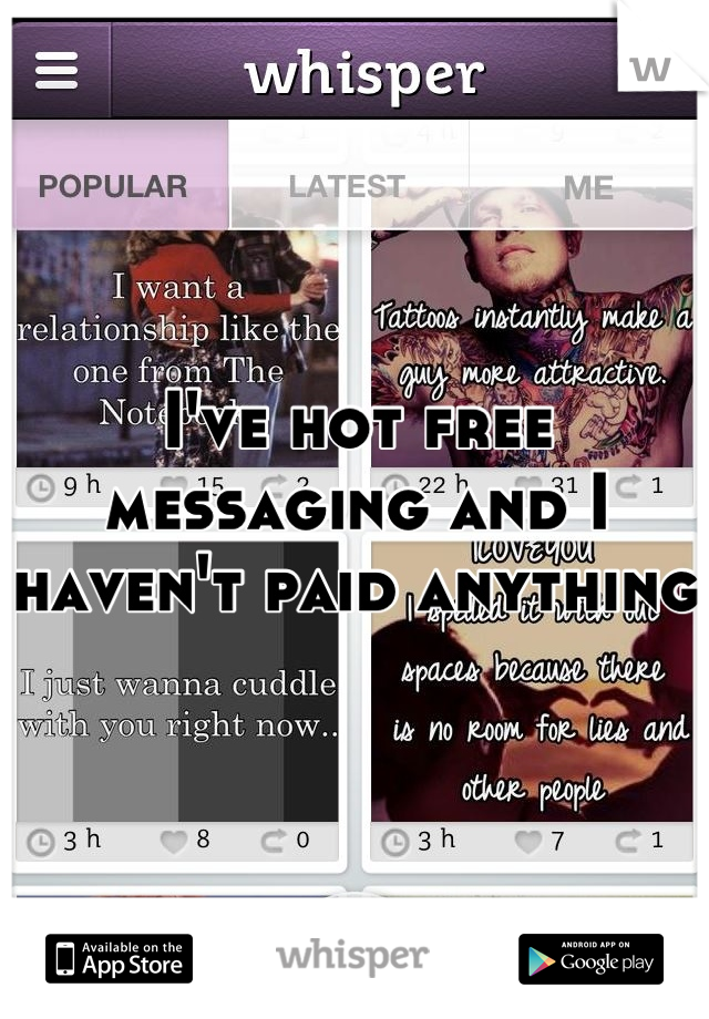 I've hot free messaging and I haven't paid anything 