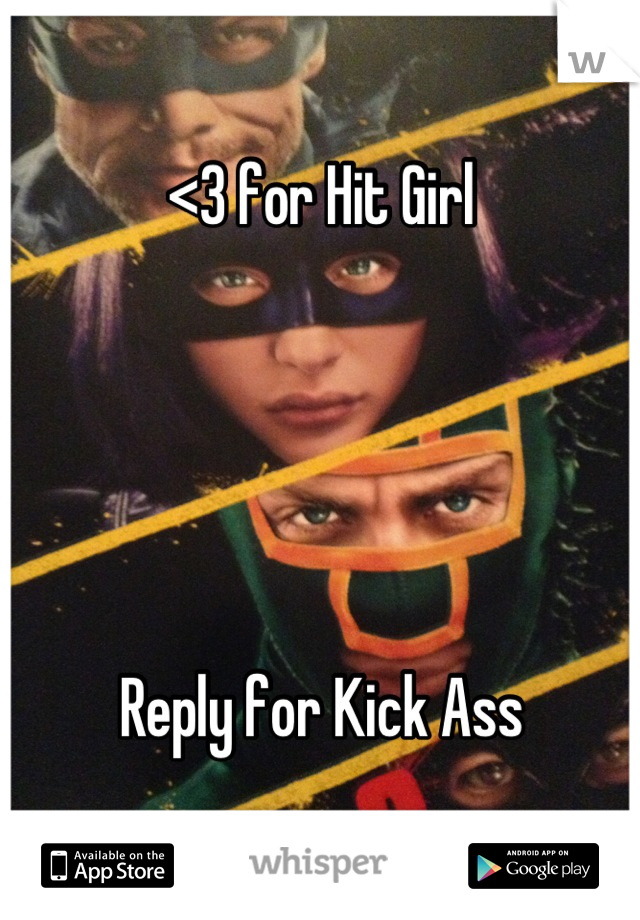 <3 for Hit Girl





Reply for Kick Ass