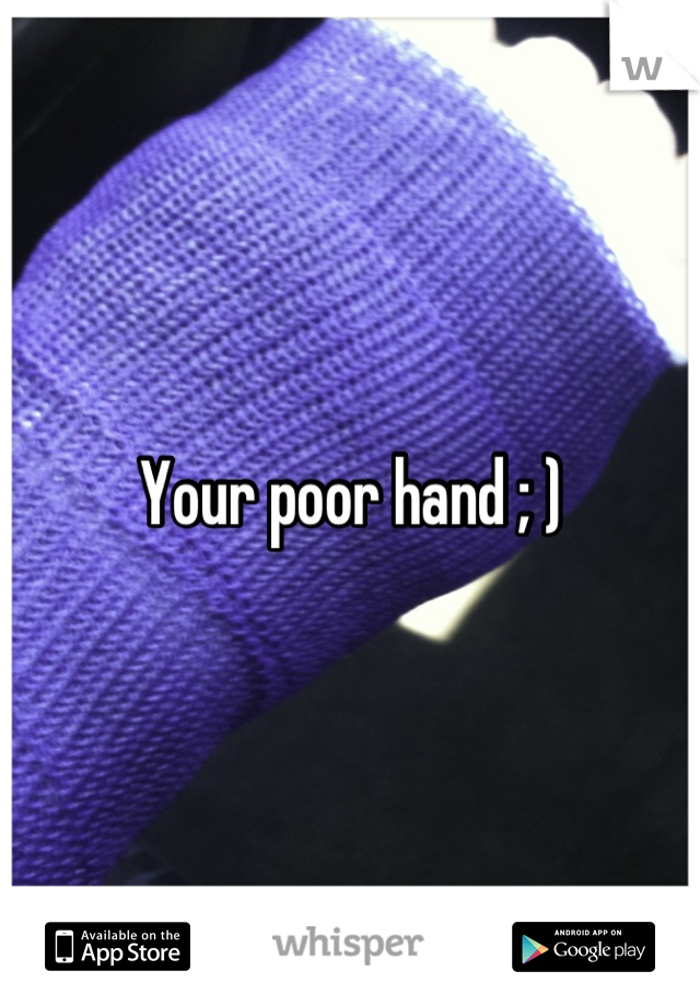 Your poor hand ; )