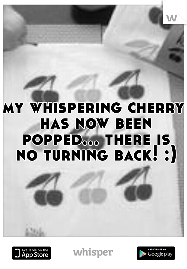 my whispering cherry has now been popped... there is no turning back! :)