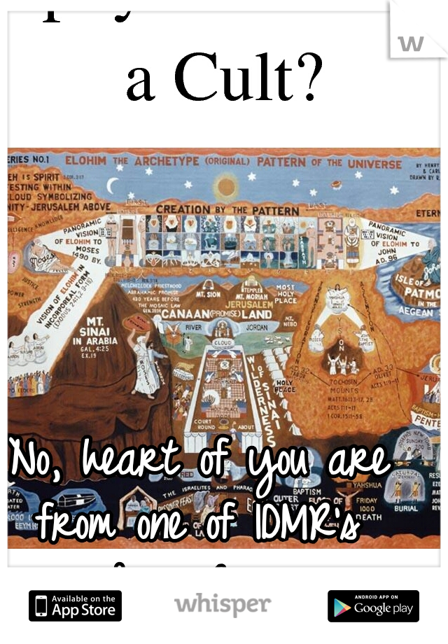 No, heart of you are from one of IDMR's branches.