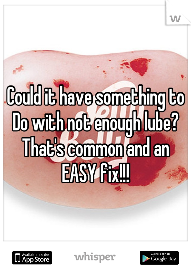 Could it have something to
Do with not enough lube?  That's common and an EASY fix!!!